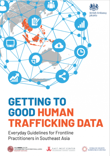 Getting to Good Human Trafficking Data: Everyday Guidelines for Frontline Practitioners in Southeast Asia
