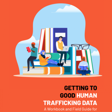 Getting to Good Human Trafficking Data: A Workbook and Field Guide for Indonesian Civil Society